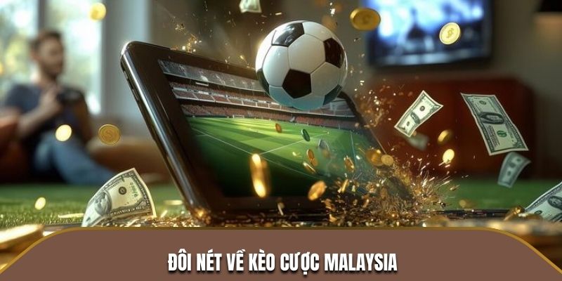 Đôi nét về kèo Malaysia