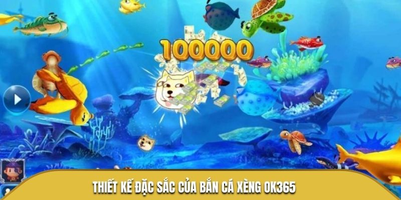 Thiết kế đặc sắc của bắn cá xèng OK365