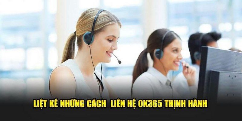 Các hình thức liên hệ OK365 phổ biến