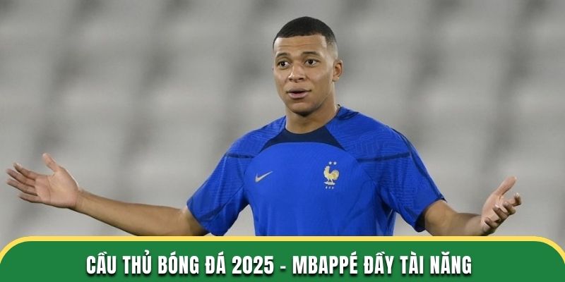 Cầu thủ bóng đá 2025 - Mbappé đầy tài năng
