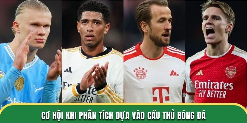 Cơ hội khi phân tích dựa vào cầu thủ bóng đá 2025