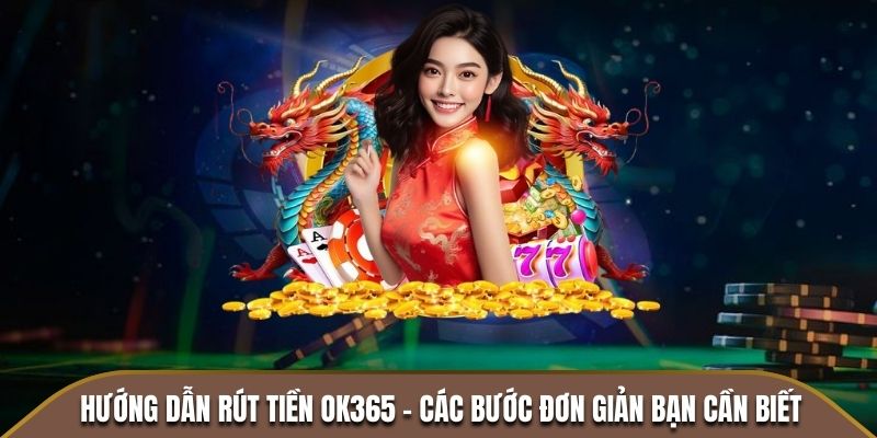 Các bước rút tiền ok365 chỉ trong chớp mắt