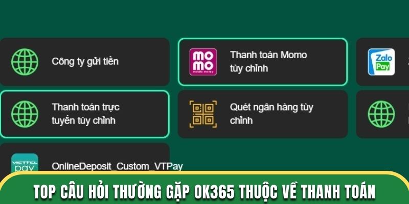 Top câu hỏi thường gặp OK365 thuộc về giao dịch thanh toán